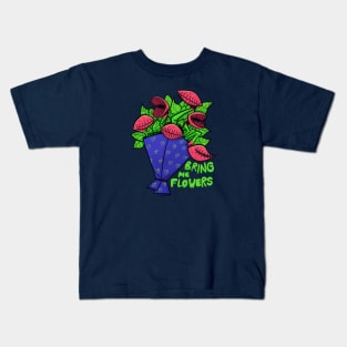 Bring me flowers Kids T-Shirt